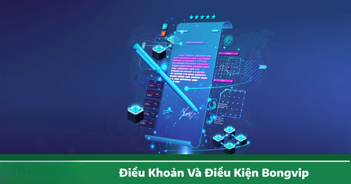 Điều Khoản Sử Dụng Bongvip – Quy Tắc Hội Viên Cần Nắm